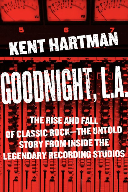 Goodnight, L.A. by Kent Hartman | Da Capo Press