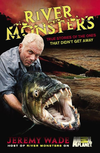 River Monsters By Jeremy Wade Da Capo Press River Monsters By Jeremy Wade Da Capo Press