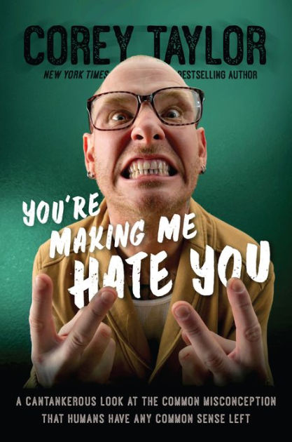 You're Making Me Hate You by Corey Taylor | Da Capo Press